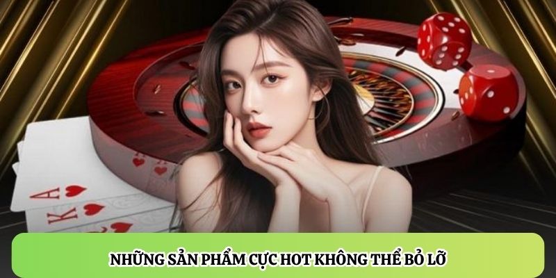 Thong-Tin-Ve-Trang-Nha-Cai-Uy-Tin nhung-san-pham-cuc-hot