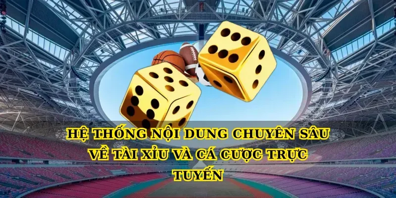 Ve-Chung-Toi-Va-Su-Menh-Nang-Tam-Trai-Nghiem-Nguoi-Choi he-thong-noi-dung-chuyen-sau-ve-tai-xiu-va-ca-cuoc-truc-tuyen